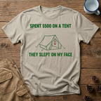Spent $500 on a Tent T-Shirt
