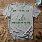 Spent $500 on a Tent T-Shirt
