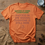 Success at Home: Clean Floors T-Shirt