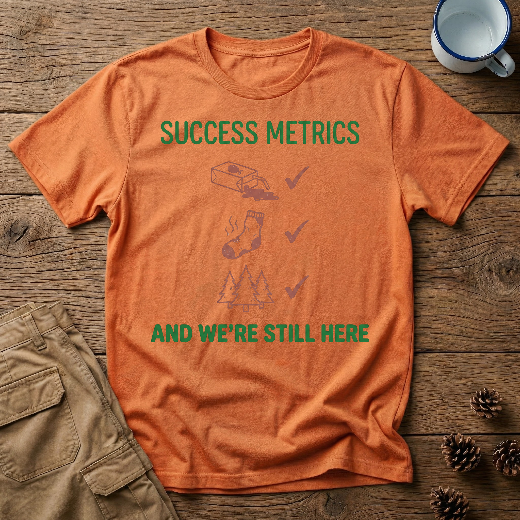 Success Metrics and We're Still Here T-Shirt