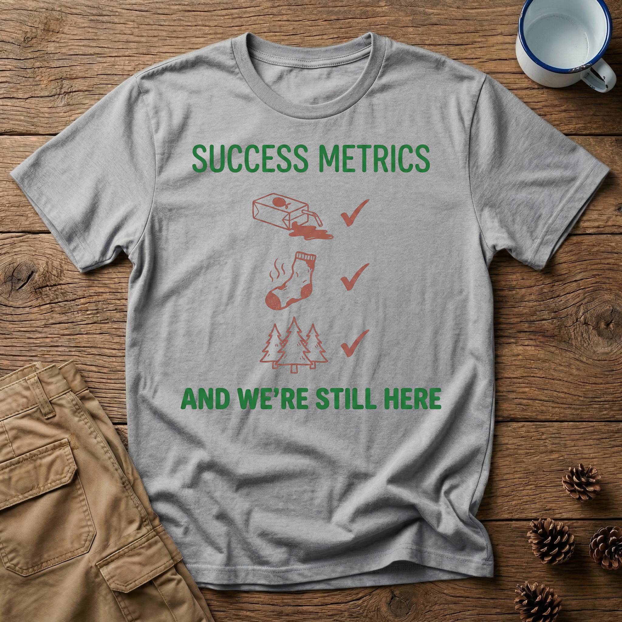 Success Metrics and We're Still Here T-Shirt