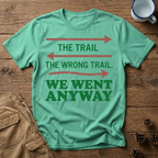 The Trail The Wrong Trail T-Shirt