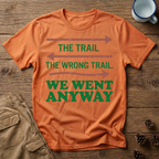 The Trail The Wrong Trail T-Shirt