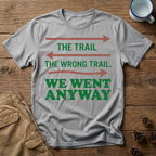 The Trail The Wrong Trail T-Shirt