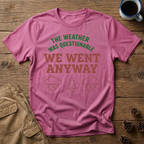 The Weather Was Questionable T-Shirt