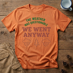 The Weather Was Questionable T-Shirt