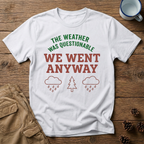 The Weather Was Questionable T-Shirt