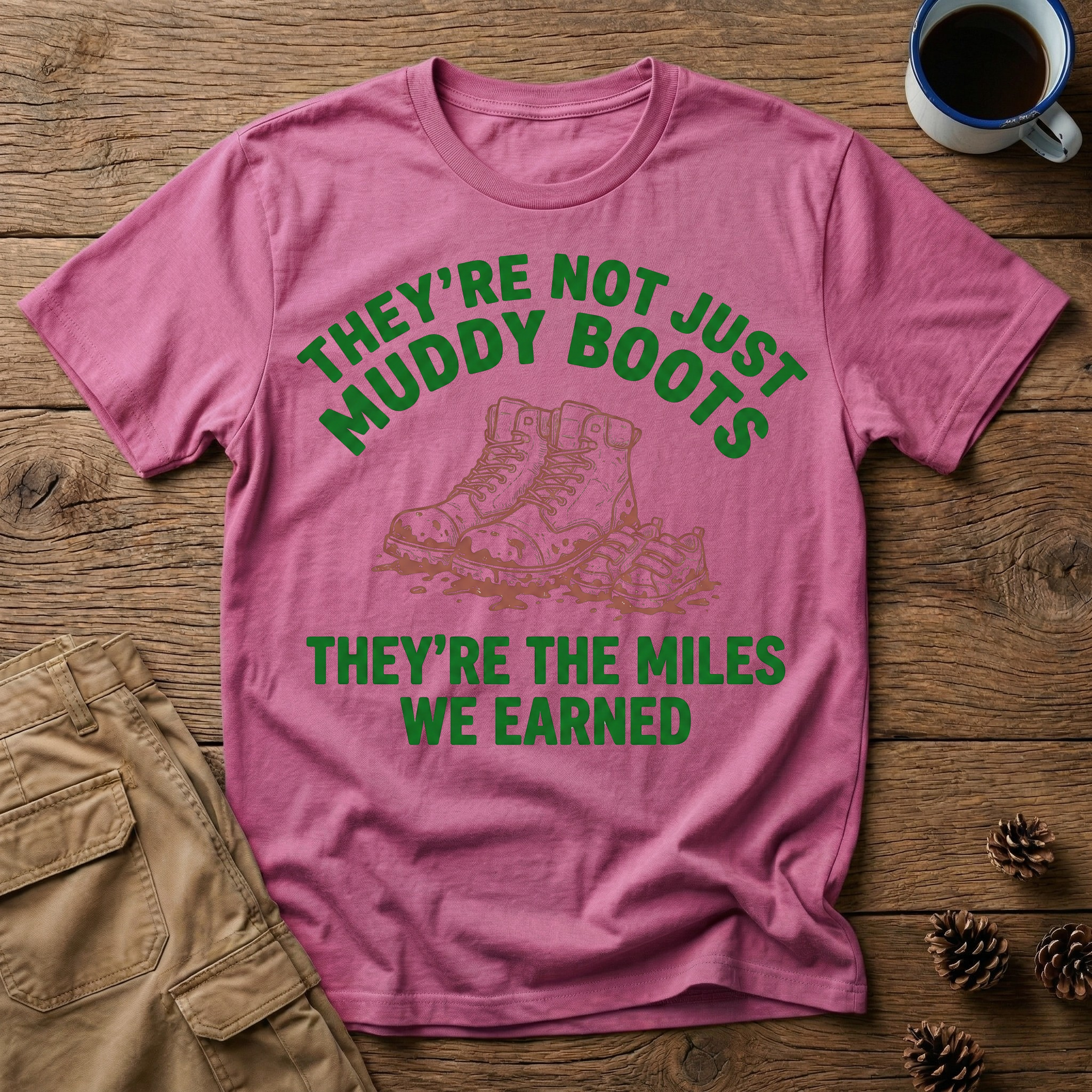 They're Not Just Muddy Boots T-Shirt
