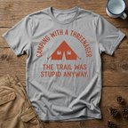 Trail Was Stupid - T-Shirt