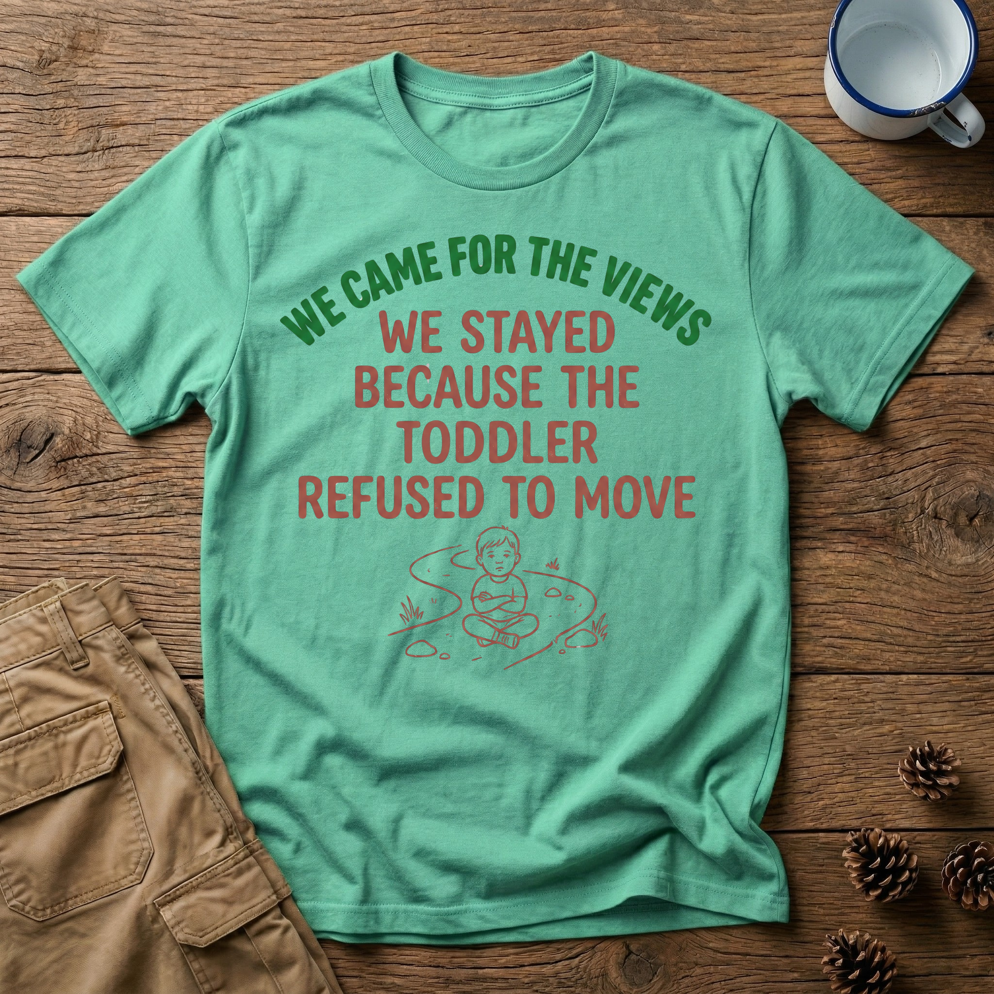 We Came for the Views T-Shirt