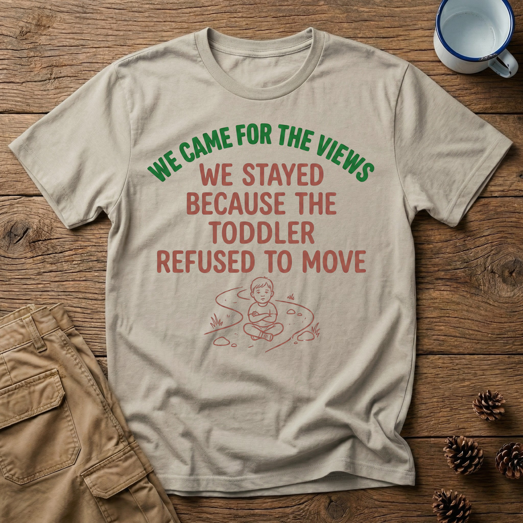 We Came for the Views T-Shirt