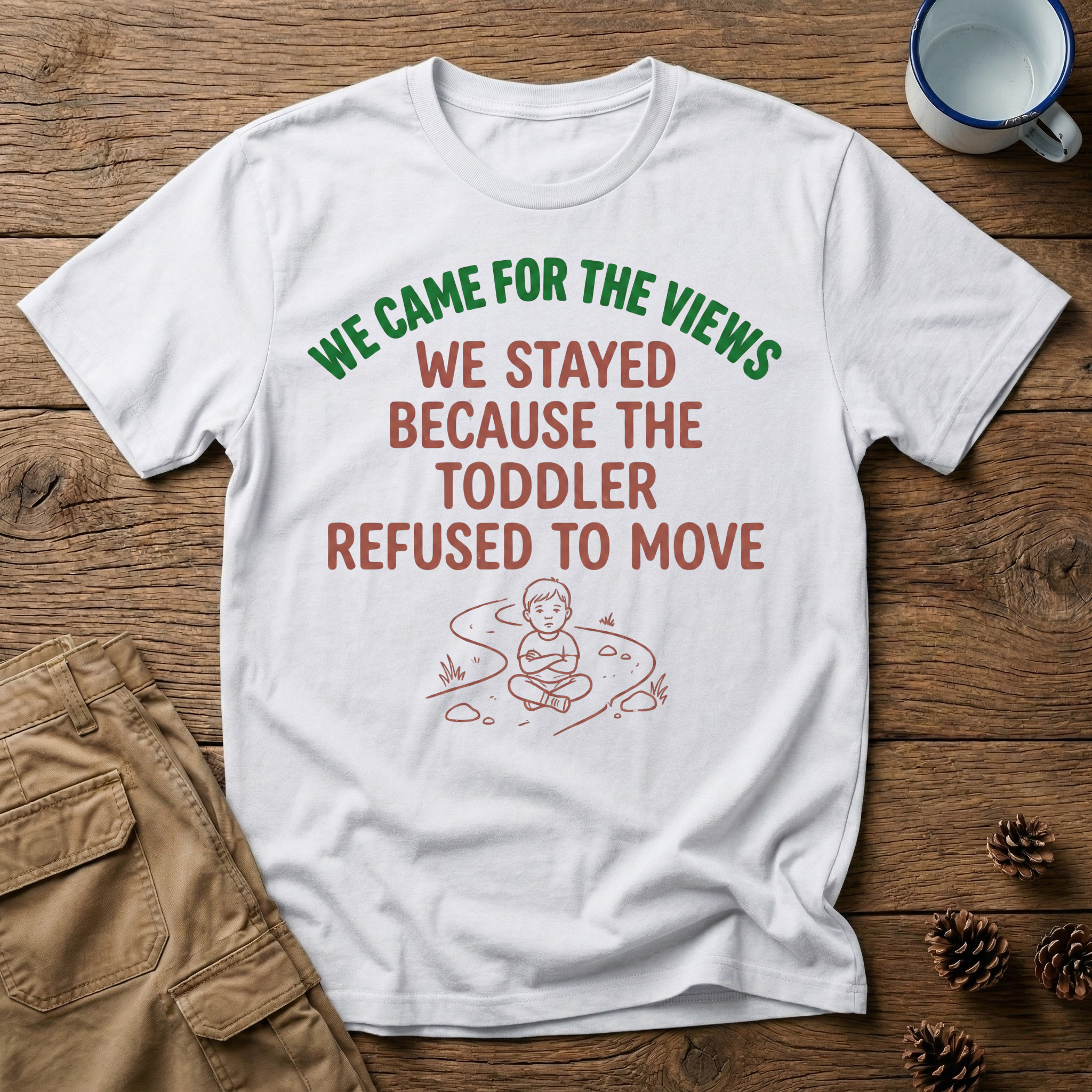 We Came for the Views T-Shirt