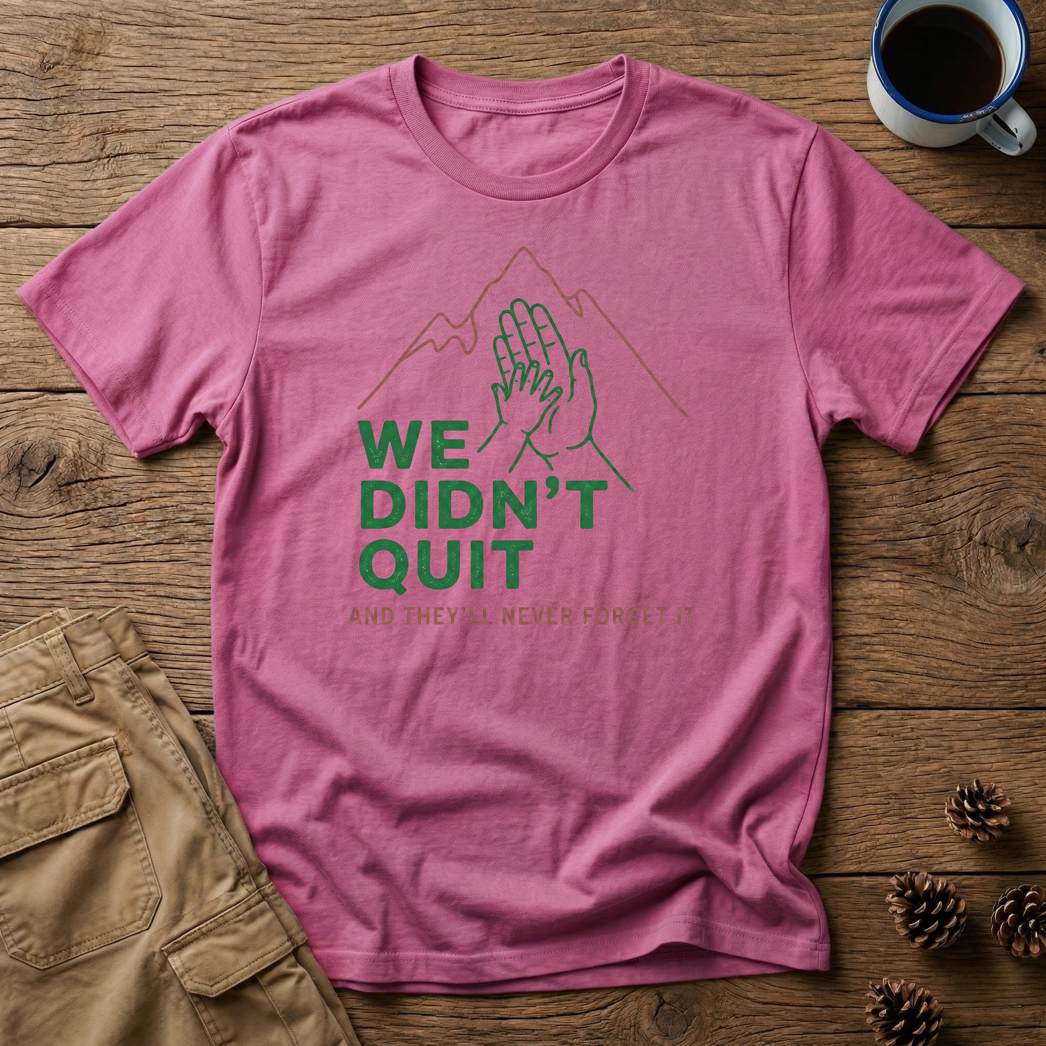 We Didn't Quit T-Shirt