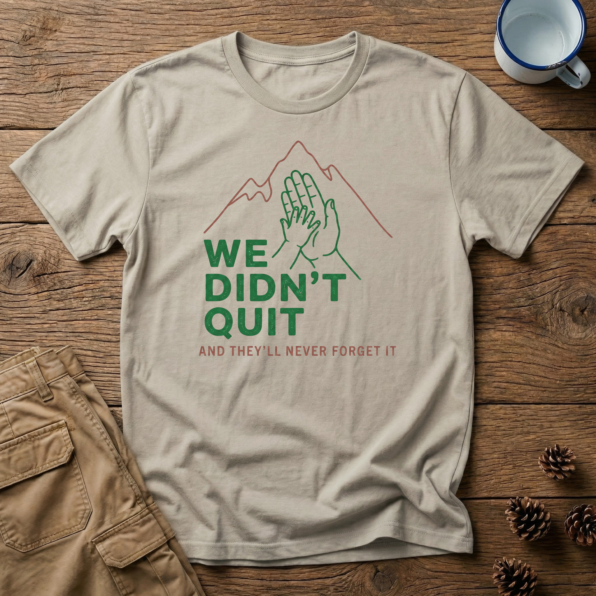 We Didn't Quit T-Shirt