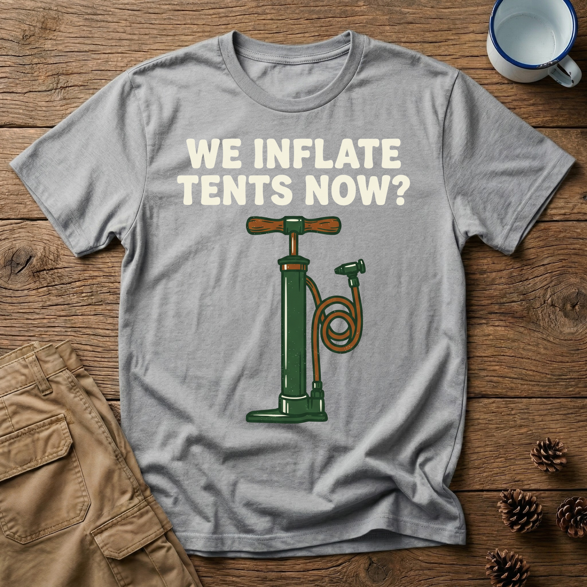 We Inflate Tents Now - T-Shirt