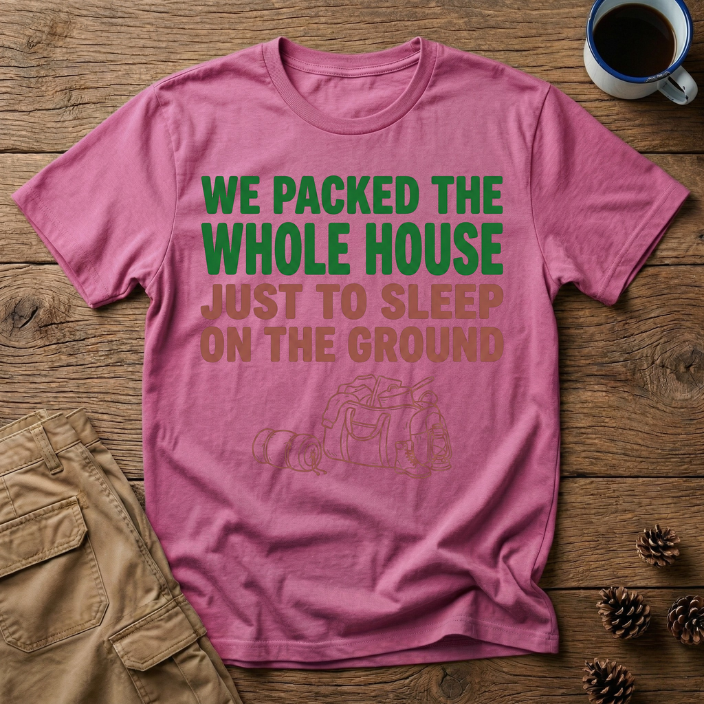 We Packed the Whole House T-Shirt