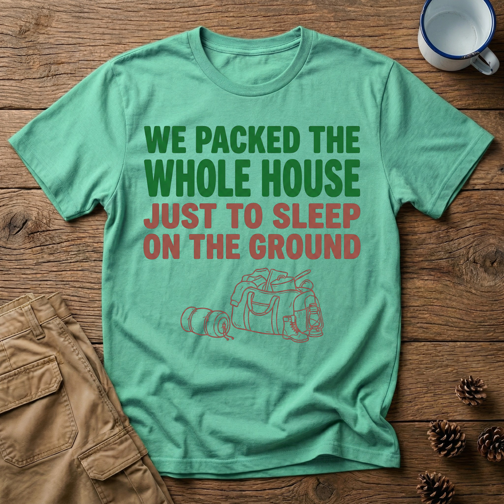 We Packed the Whole House T-Shirt