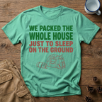We Packed the Whole House T-Shirt