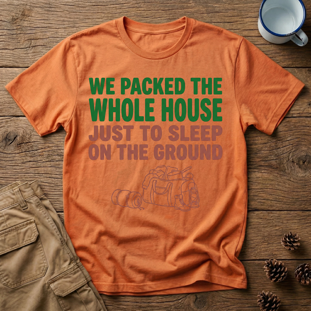 We Packed the Whole House T-Shirt