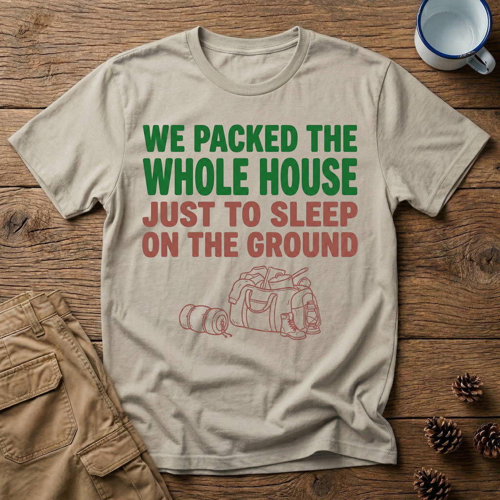 We Packed the Whole House T-Shirt