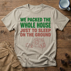 We Packed the Whole House T-Shirt