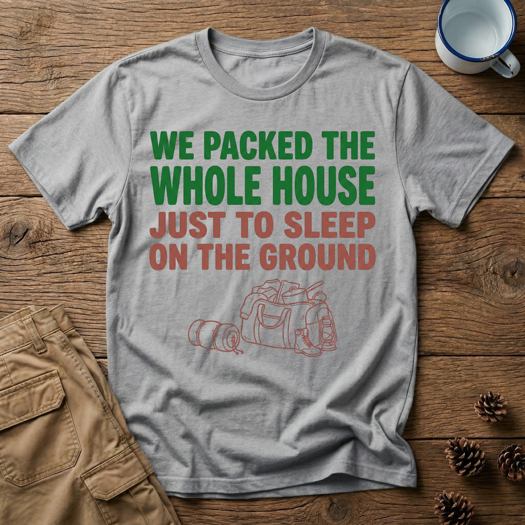 We Packed the Whole House T-Shirt