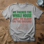 We Packed the Whole House T-Shirt
