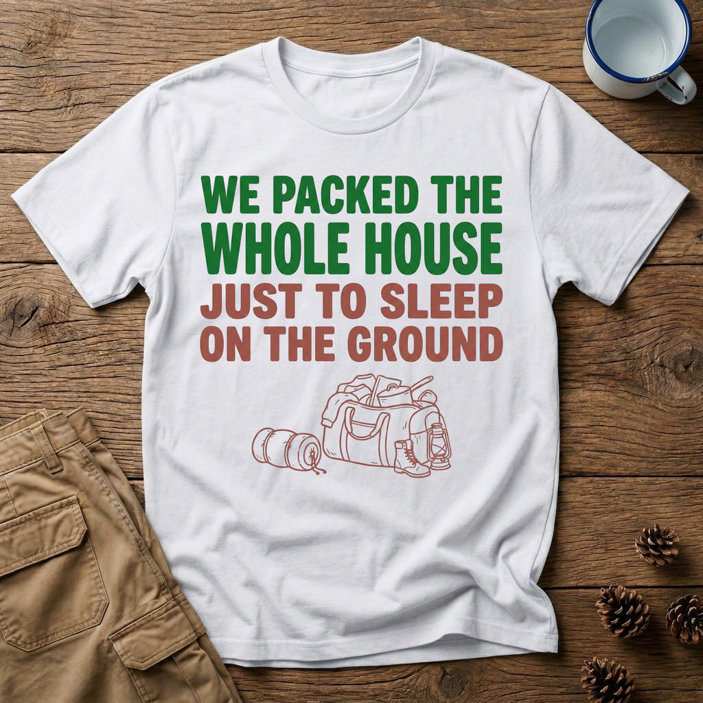 We Packed the Whole House T-Shirt