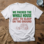We Packed the Whole House T-Shirt