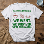 We Went We Survived We're Going Again T-Shirt