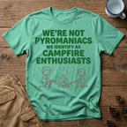 We're Not Pyromaniacs T-Shirt