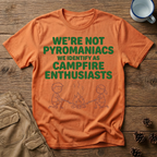 We're Not Pyromaniacs T-Shirt