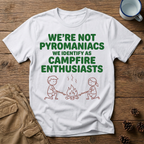We're Not Pyromaniacs T-Shirt