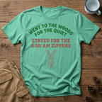 Went to the Woods for the Quiet T-Shirt