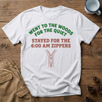 Went to the Woods for the Quiet T-Shirt