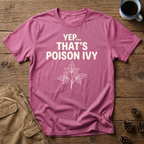Yep That's Poison Ivy T-Shirt